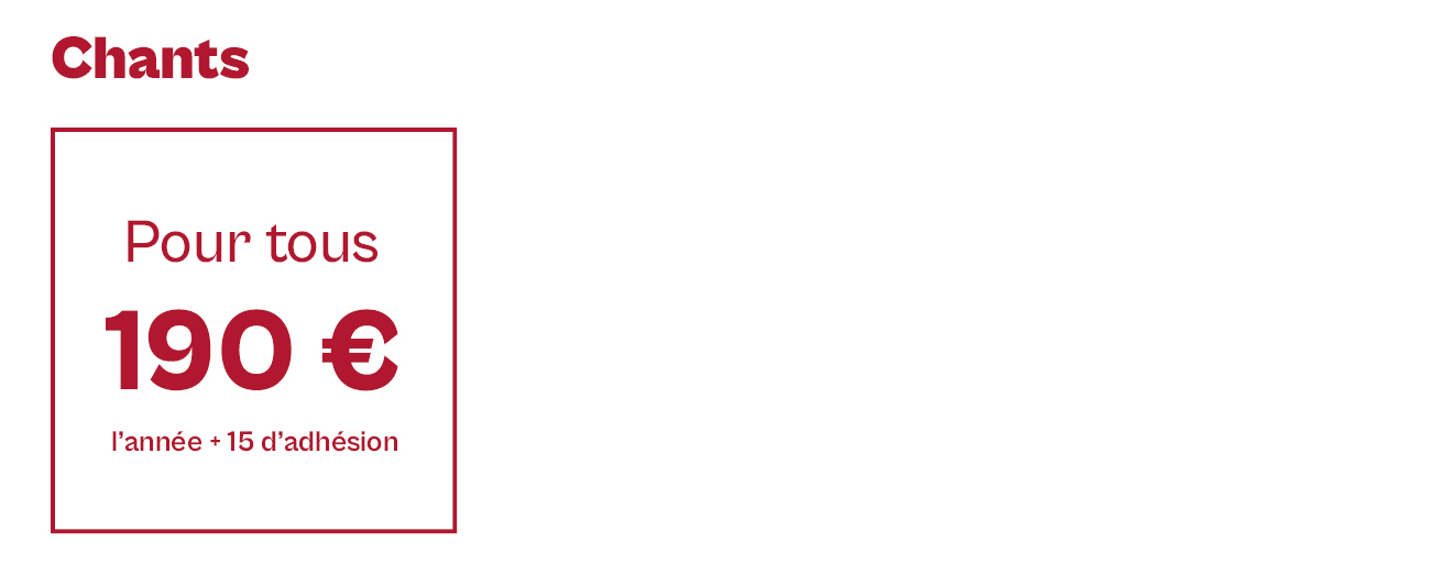 Tarif unique pour les cours de chant pour enfants, adolescents ou adultes : 190 €  à l'année et 15 € d'adhésion.